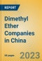 Dimethyl Ether Companies in China - Product Image