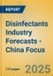 Disinfectants Industry Forecasts - China Focus - Product Image