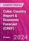 Cuba: Country Report & Economic Forecast (CREF) - Product Image