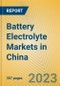 Battery Electrolyte Markets in China - Product Thumbnail Image