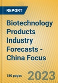Biotechnology Products Industry Forecasts - China Focus- Product Image