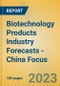 Biotechnology Products Industry Forecasts - China Focus - Product Image