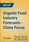 Organic Food Industry Forecasts - China Focus - Product Thumbnail Image