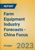 Farm Equipment Industry Forecasts - China Focus- Product Image