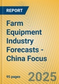 Farm Equipment Industry Forecasts - China Focus- Product Image