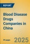 Blood Disease Drugs Companies in China - Product Image