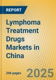 Lymphoma Treatment Drugs Markets in China- Product Image