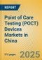 Point of Care Testing (POCT) Devices Markets in China - Product Image