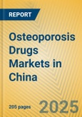 Osteoporosis Drugs Markets in China- Product Image