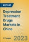 Depression Treatment Drugs Markets in China - Product Image