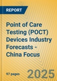 Point of Care Testing (POCT) Devices Industry Forecasts - China Focus- Product Image