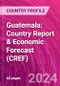 Guatemala: Country Report & Economic Forecast (CREF) - Product Image
