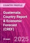 Guatemala: Country Report & Economic Forecast (CREF) - Product Image