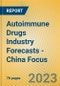Autoimmune Drugs Industry Forecasts - China Focus - Product Image