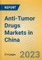 Anti-Tumor Drugs Markets in China - Product Image