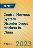Central Nervous System Disorder Drugs Markets in China- Product Image