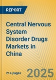 Central Nervous System Disorder Drugs Markets in China- Product Image