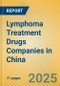 Lymphoma Treatment Drugs Companies in China - Product Image