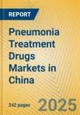 Pneumonia Treatment Drugs Markets in China- Product Image