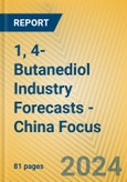 1, 4-Butanediol Industry Forecasts - China Focus- Product Image