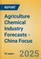 Agriculture Chemical Industry Forecasts - China Focus - Product Image