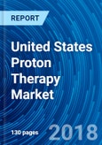United States Proton Therapy Market (Actual & Potential), Patients Treated, Reimbursement, Clinical Trails, Proton Therapy Centers, Major Deals, Key Company Profiles & Demand Forecasts to 2018 - 2025- Product Image