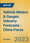 Vehicle Meters & Gauges Industry Forecasts - China Focus- Product Image