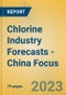 Chlorine Industry Forecasts - China Focus - Product Image