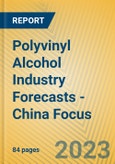 Polyvinyl Alcohol Industry Forecasts - China Focus- Product Image
