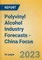 Polyvinyl Alcohol Industry Forecasts - China Focus - Product Image