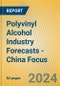 Polyvinyl Alcohol Industry Forecasts - China Focus - Product Image