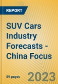 SUV Cars Industry Forecasts - China Focus- Product Image