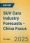 SUV Cars Industry Forecasts - China Focus - Product Thumbnail Image
