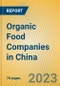 Organic Food Companies in China - Product Image
