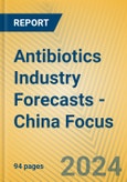 Antibiotics Industry Forecasts - China Focus- Product Image