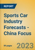 Sports Car Industry Forecasts - China Focus- Product Image