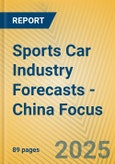 Sports Car Industry Forecasts - China Focus- Product Image