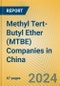 Methyl Tert-Butyl Ether (MTBE) Companies in China - Product Image