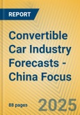 Convertible Car Industry Forecasts - China Focus- Product Image