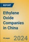 Ethylene Oxide Companies in China - Product Image