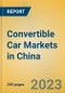 Convertible Car Markets in China - Product Image