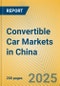 Convertible Car Markets in China - Product Image