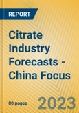 Citrate Industry Forecasts - China Focus- Product Image