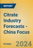 Citrate Industry Forecasts - China Focus- Product Image