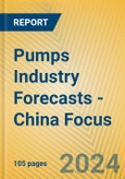 Pumps Industry Forecasts - China Focus- Product Image