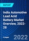 India Automotive Lead Acid Battery Market Overview, 2022-28 - Product Image