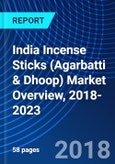 India Incense Sticks (Agarbatti & Dhoop) Market Overview, 2018-2023- Product Image