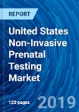 United States Non-Invasive Prenatal Testing Market 2019 - 2026- Product Image