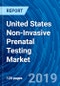 United States Non-Invasive Prenatal Testing Market 2019 - 2026 - Product Thumbnail Image