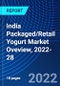 India Packaged/Retail Yogurt Market Oveview, 2022-28 - Product Thumbnail Image